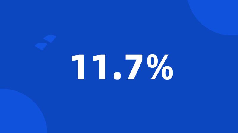 11.7%