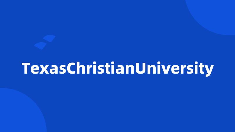 TexasChristianUniversity