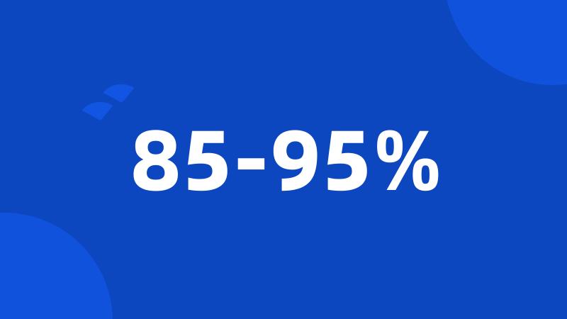 85-95%