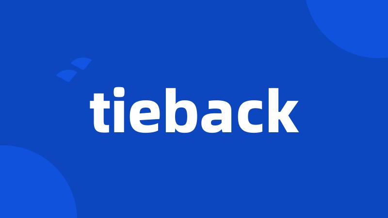 tieback