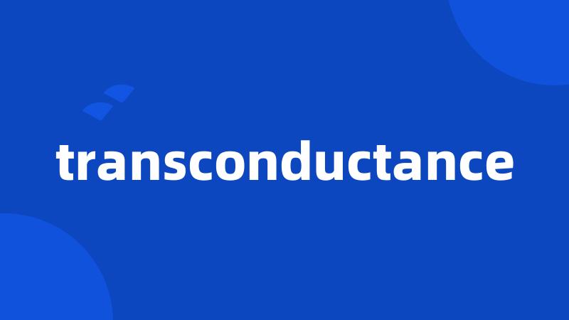 transconductance