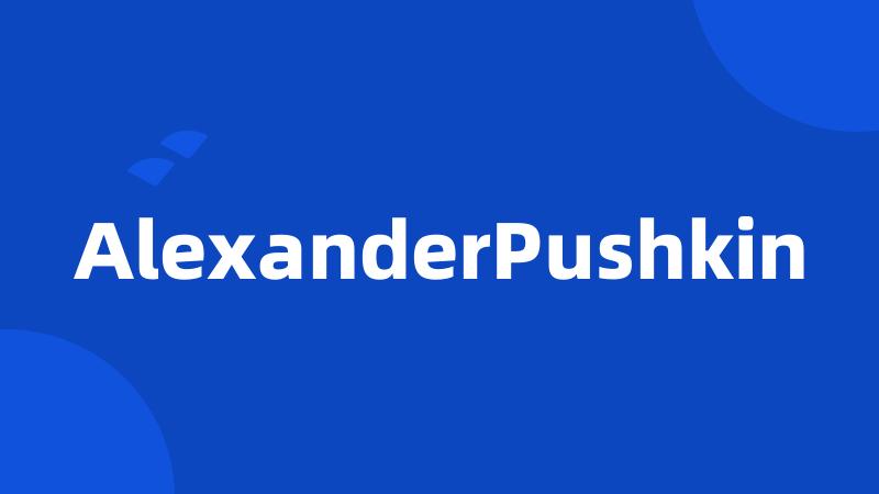 AlexanderPushkin