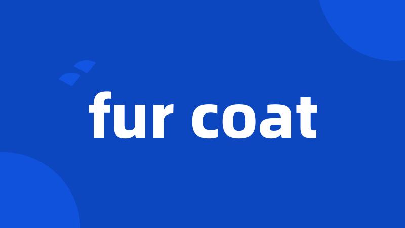 fur coat