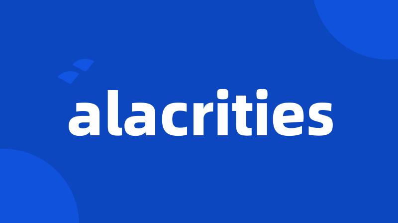 alacrities