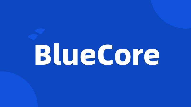BlueCore