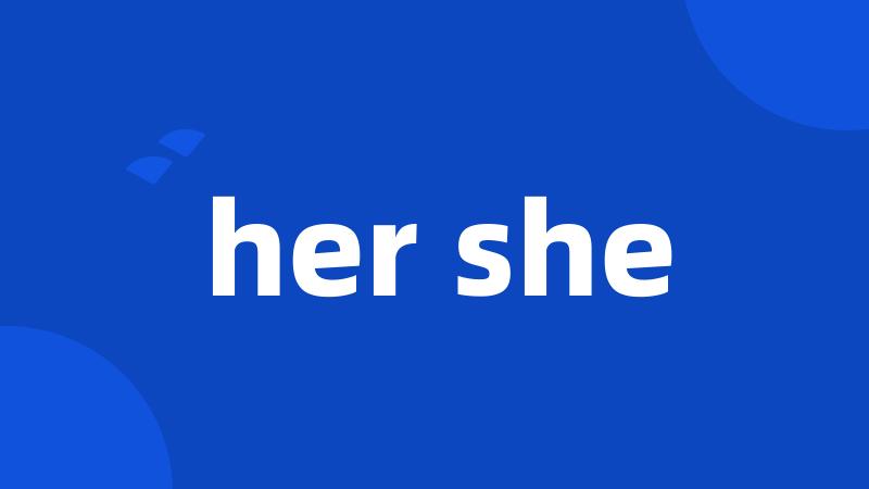 her she
