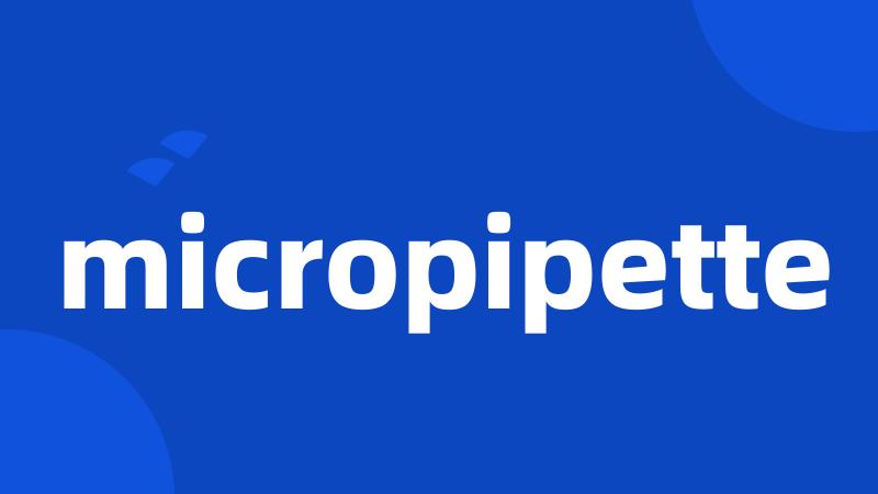 micropipette