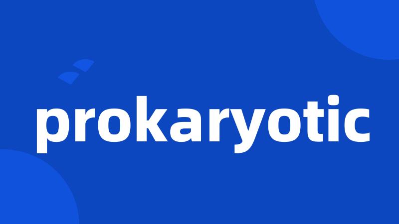 prokaryotic