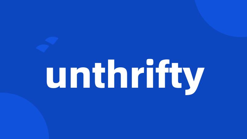 unthrifty