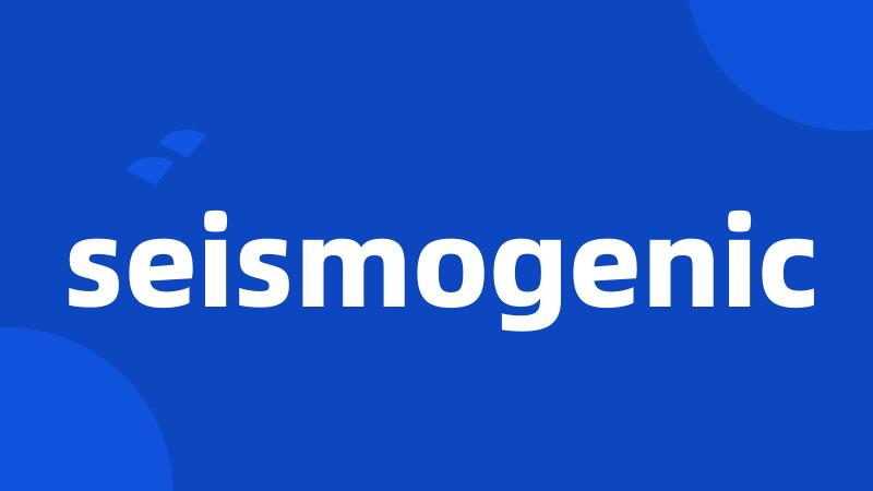 seismogenic