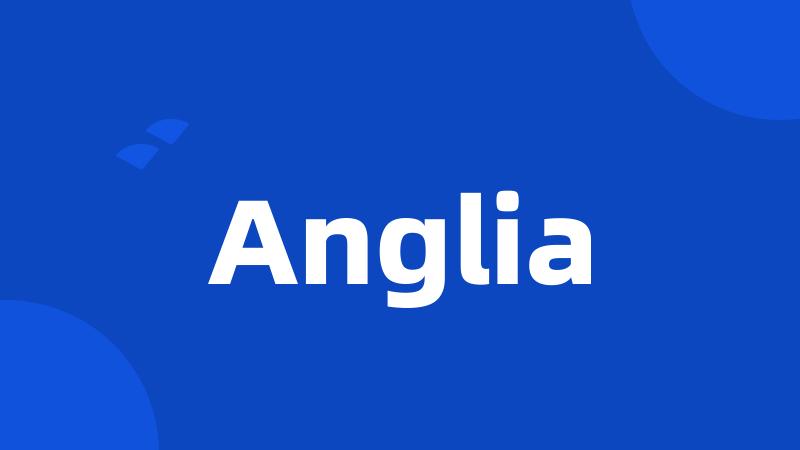 Anglia