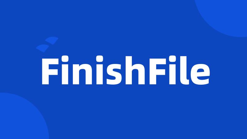 FinishFile