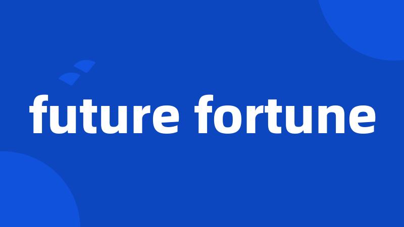 future fortune