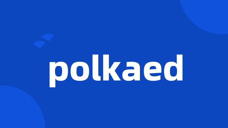 polkaed