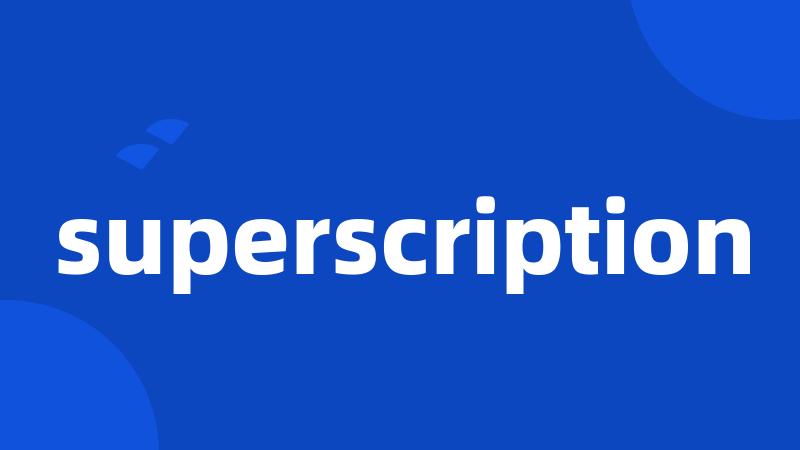 superscription