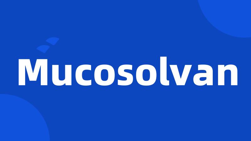 Mucosolvan