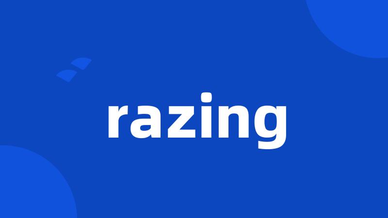 razing