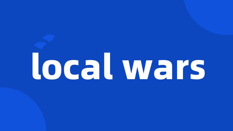 local wars