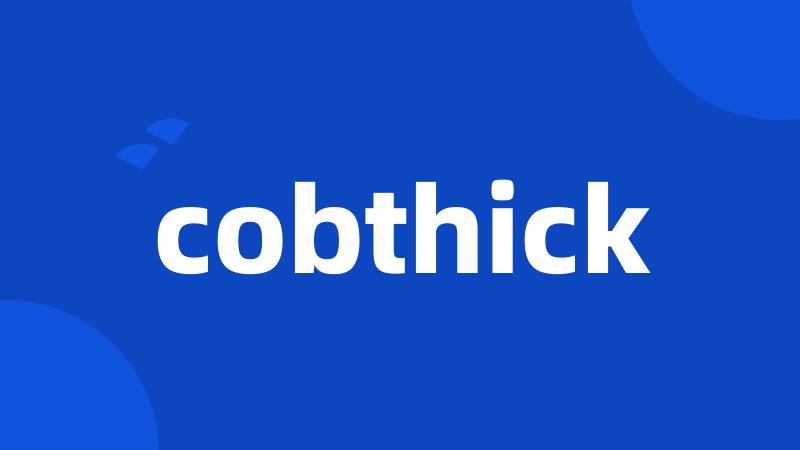 cobthick