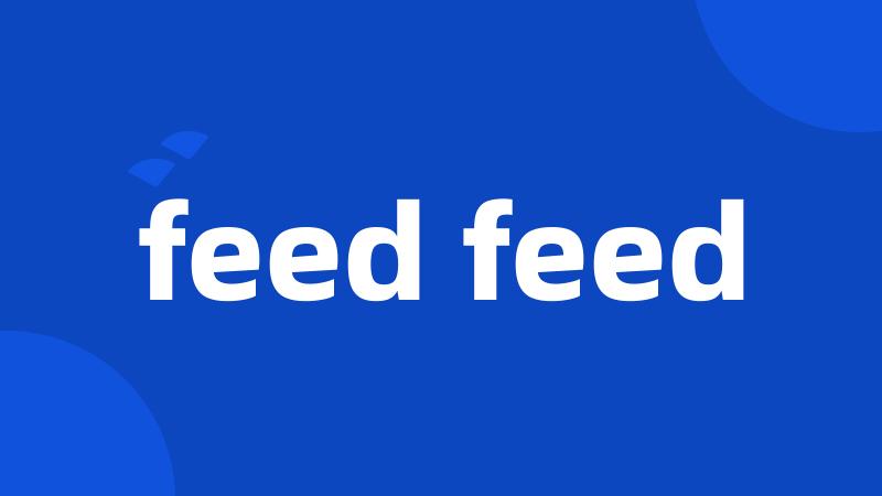 feed feed
