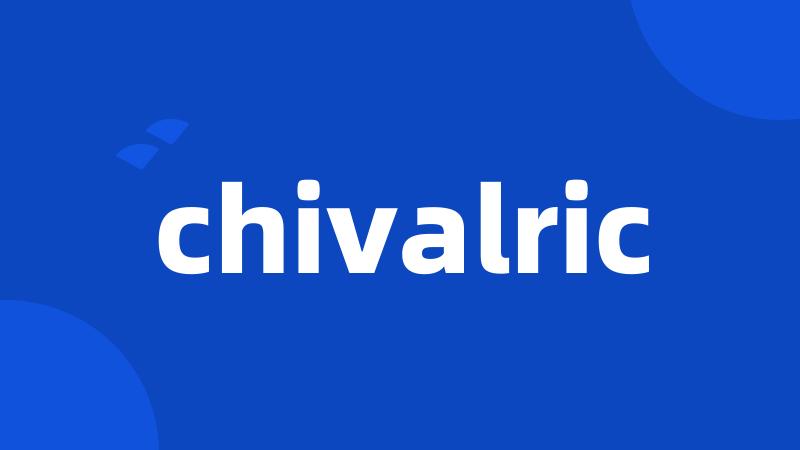 chivalric