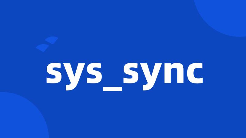 sys_sync