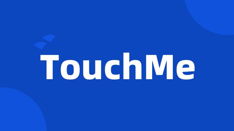 TouchMe