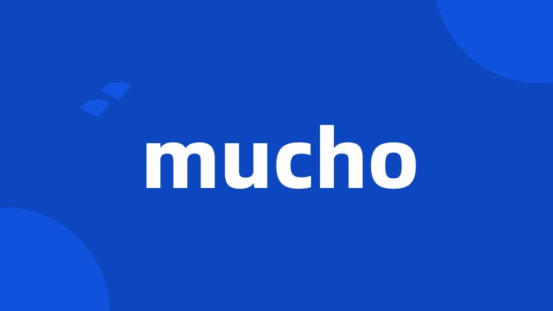 mucho