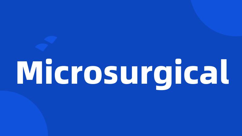 Microsurgical