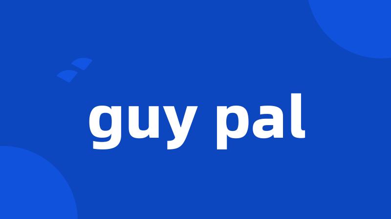 guy pal