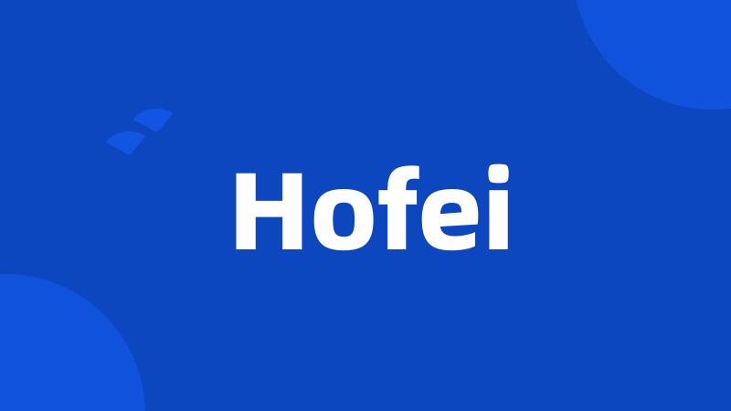 Hofei