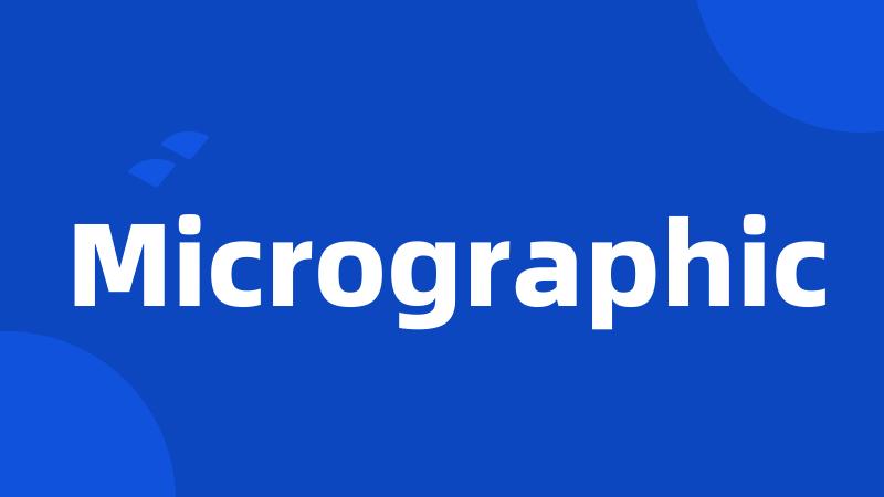 Micrographic