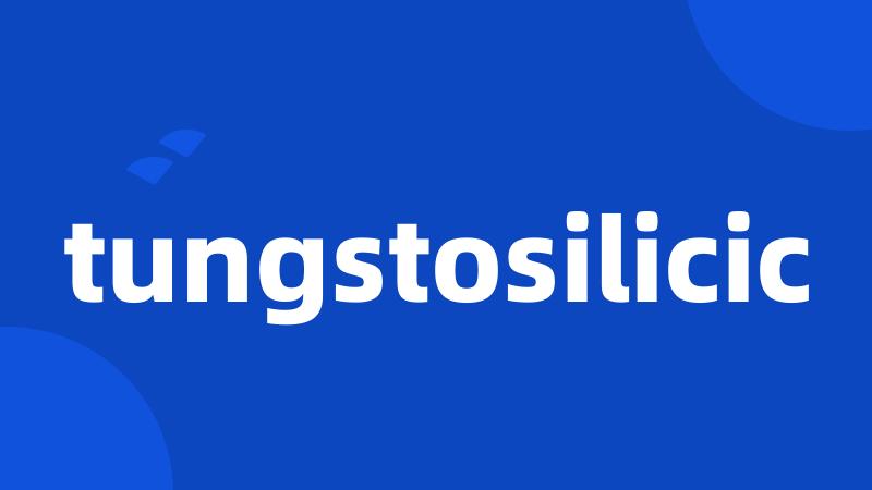 tungstosilicic