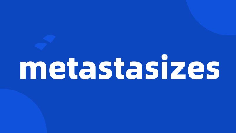 metastasizes