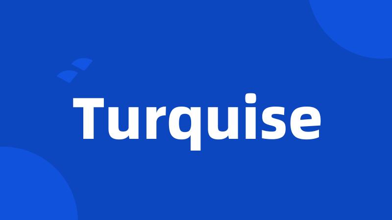 Turquise