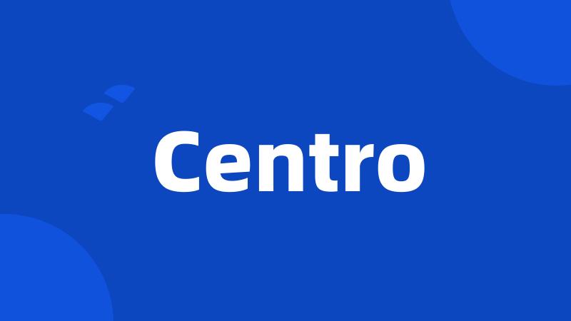 Centro