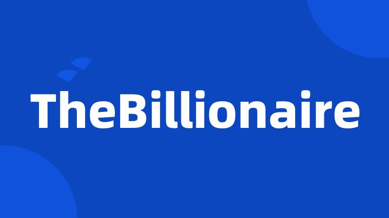 TheBillionaire