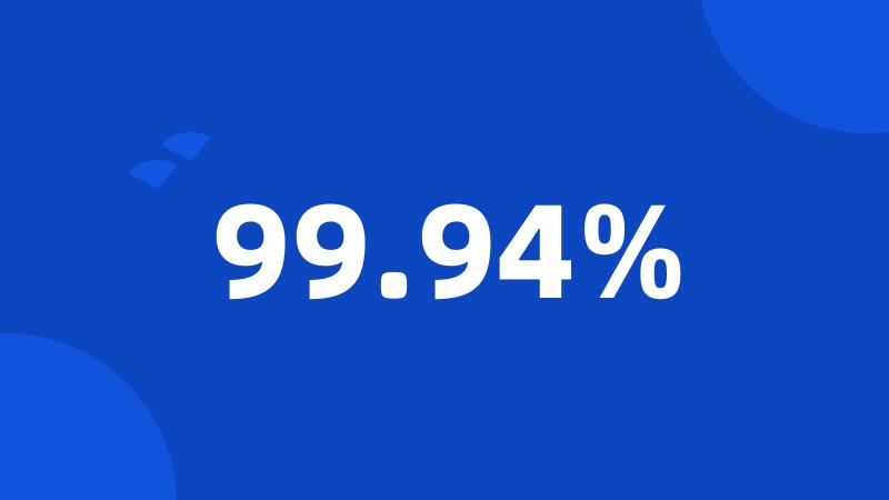 99.94%