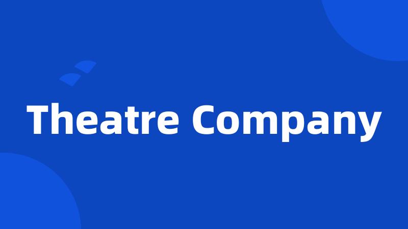 Theatre Company
