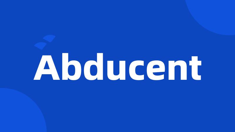 Abducent