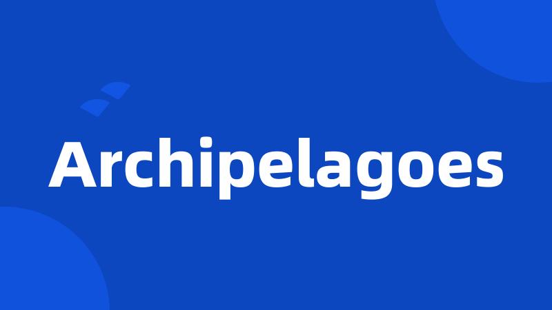 Archipelagoes