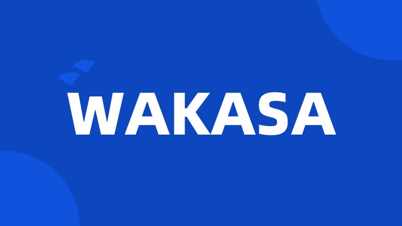 WAKASA