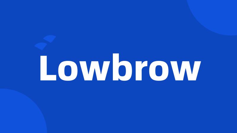 Lowbrow