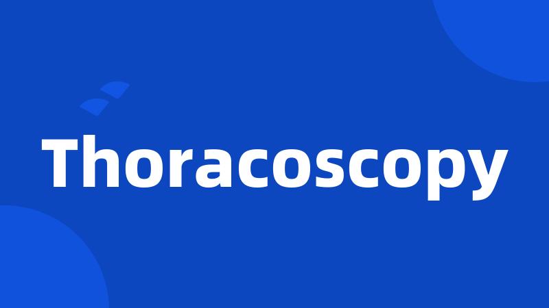 Thoracoscopy