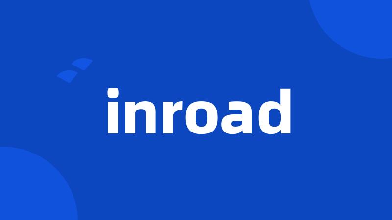 inroad