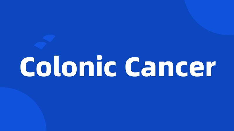 Colonic Cancer