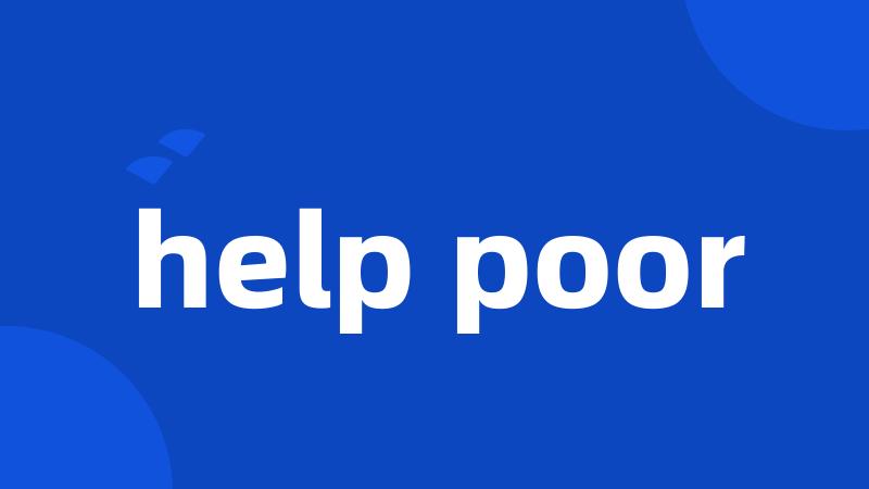 help poor