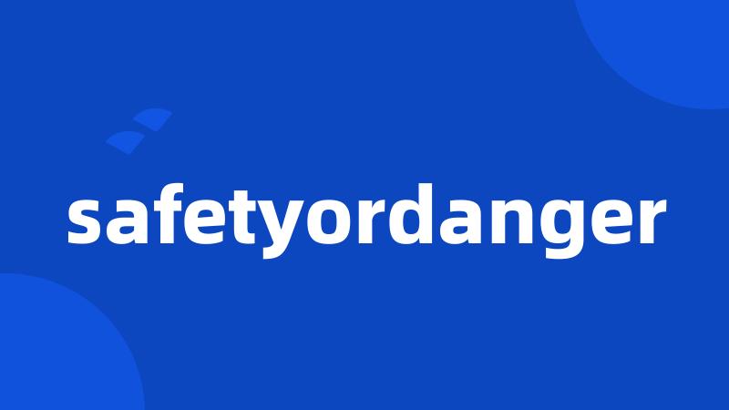 safetyordanger