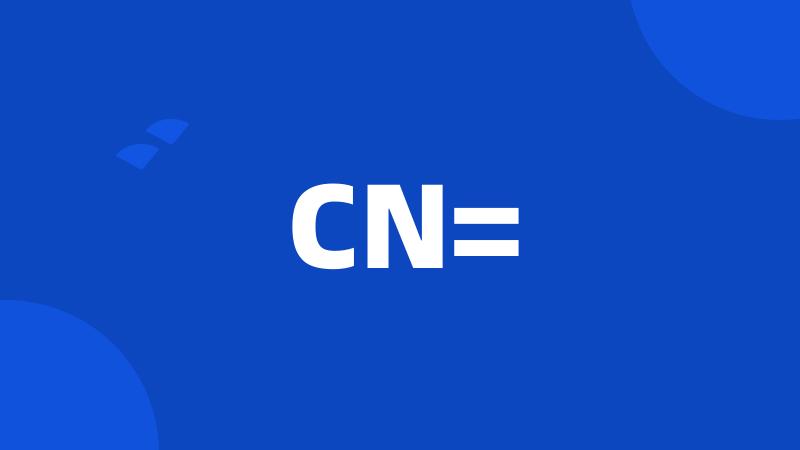 CN=