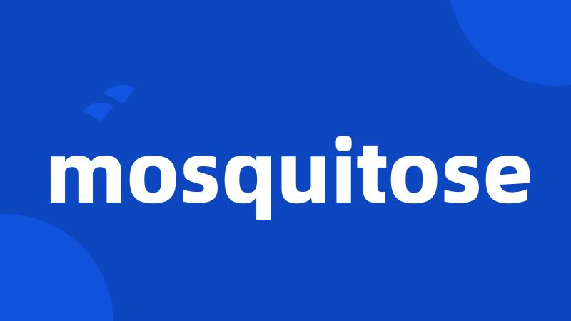 mosquitose